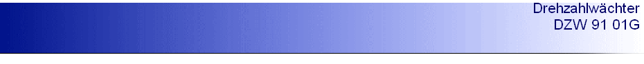 Drehzahlw�chter 
 DZW 91 01G