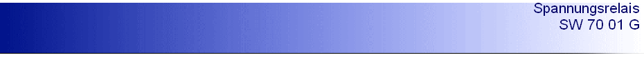 Spannungsrelais 
 SW 70 01 G
